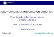 Fuentes de información especializadas en Economíadocubib.uc3m.es/CDE/Fuentes informacion Economia integracion... · Eurostat. Oficina de Estadística de la UE • Fue creada en