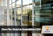 Cierre de Plan de Sostenibilidad 2018...Cierre Plan Global de Sostenibilidad 2018 –Objetivos 2020 OBJETIVO 2020 Ética y transparencia Personas Operación segura 100% de los empleados