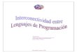 Notas Lenguajes de Programación - Universidad de Sonoramat.uson.mx/lcota/PPT/NOTAS INTERCONECTIVIDAD LENGUAJES.pdf · incrustación de código escrito en distintos lenguajes de programación