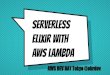 AWS lambda Elixir with Serverless · Serverless Elixir with AWS lambda AWS DEV DAY Tokyo @ohrdev