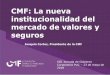 CMF: La nueva institucionalidad del mercado de valores y ... · seguros Joaquín Cortez, Presidente de la CMF VIII Jornada de Gobierno Corporativo PUC –23 de mayo de 2018. Contenidos