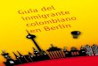 Guía del e colombiano en Berlín - berlin.consulado.gov.coberlin.consulado.gov.co/sites/default/files/news/attachments/guia_de… · 2 3 Contenido introducción. . . . . . . . 