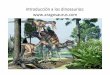 Introducción a los dinosaurios: 02 PAVYH intro d… · Los saurisquios están compuestos por dos grandes grupos: los terópodos dinosaurios carnívoros bípedos y los saurópodos,