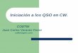 Iniciación a los QSO en CW.ea1uro.com/pdf/co8tw-CW.pdfcontinua (del Inglés “Continuous Wave”), y designación A1A según los reglamentos de la UIT, es un sistema binario que