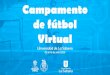 Campamento de fútbol Virtual - unisabana.edu.co€¦ · Sesiones de entrenamiento en vivo, hechas por entrenadores del FC Porto. 👀 MONITORIZACIÓN DEL DESEMPEÑO Vas a tener la