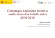 Estrategia española frente a medicamentos falsificados ...€¦ · Semana internacional de acción para la lucha global contra la venta ilegal de ... • Su fin es el desarrollo