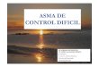 ASMA DE CONTROL DIFICIL - Pedyalerg M Carrasco.pdfDEFINICIÓN DE ASMA DE DIFICIL CONTROL Pacientes que a pesar de estar recibiendo dosis elevadas de corticoides inhalados (budesonida