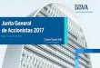 Junta General de Accionistas 2017 - BBVA · 2017. 11. 27. · Valores y comportamientos. JGA / 22 Exitoso desarrollo de nuestra estrategia 3 Nuevos modelos de negocio Nuevos ﬂujos