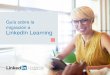 LinkedIn Learning Guía sobre la migración · bienvenida a LinkedIn Learning! 3. LinkedIn Learningofrece una formación muy personalizada para animar a los empleados a aprender sobre
