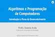 Algoritmos e Programação de Computadoressandra/pdf/class/2018-1/mc102/... · 2020. 6. 23. · Conceitos básicos de organização de computadores Construção de algoritmos e sua