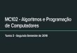 MC102 - Algoritmos e Programação de Computadoresra134985/mc102/Aula 3 e 4.pdf · 2019. 8. 15. · Blocos de Código - Indentação comando N comando 1 comando 2 comando 3 ... comando