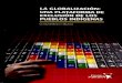 LA GLOBALIZACIÓN · LA GLOBALIZACIÓN: UNA PLATAFORMA DE EXCLUSIÓN DE LOS PUEBLOS INDÍGENAS FONDO PARA EL DESARROLLO DE LOS PUEBLOS INDÍGENAS DE AMÉRICA LATINA Y EL CARIBE SECRETARÍA