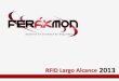 RFID Largo Alcance 2013 - feracmon.com · FAMILIA DE TAGS UHF Esta familia de tags está en constante crecimiento según nos solicitan nuestros clientes, si no encuentra el más adecuado