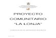 PROYECTO COMUNITARIO “LA LONJA”canalagrariolapalma.com/wp-content/uploads/proyecto-la-lonja.pdf · EL PROYECTO COMUNITARIO “LA LONJA” CONTEMPLA CINCO ACTIVIDADES PRINCIPALES: