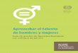 Aprovechar el talento de hombres y mujerescohep.com/herramientas/genero/genero.pdf · 2017. 2. 22. · apoyen y desarrollen las relaciones de equidad entre hombres y mujeres. Las