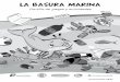 LA BASURA MARINA - Acorema...La basura marina se encuentra en todas las costas y océanos del mundo, desde las regiones polares hasta las tropicales. Hay basura marina flotando en