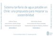 Sistema tarifario de agua potable en able Agua Chile: una ... · XI Concurso Políticas Publicas UC : Propuestas para Chile Sistema Tarifario en Chile •Tarifas de agua potable en