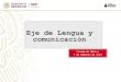 Eje de Lengua y comunicacióniteatlaxcala.inea.gob.mx/SEducativos/AseEs/AE Lengua y... · 2019. 2. 20. · conocimiento de la parte normativa de la lengua (sintaxis y ortografía)