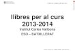 llibres per al curs 2013-2014...Generalitat de Catalunya Departament d’Ensenyament Institut Carles Vallbona LLISTAT DE LLIBRES CURS 2013-2014 LLISTAT_1314_001_R1_LLIBRES_ESOBAT_10