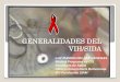 GENERALIDADES DEL VIH/SIDA - Alcaldía de Medellínmedellin.gov.co/irj/go/km/docs/wpccontent/Sites/Subportal... · 2012. 8. 9. · La disponibilidad de los fármacos actuales posibilitan
