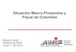 Situación Macro-Financiera y Fiscal de Colombia Clavijo -Anif-WStreet061… · Desempleo de Largo Plazo 2010 Desaceleración 2013 10 Crecimiento y Desempleo de Largo Plazo * Hasta