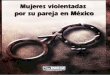 Mujeret vMentadas por ju pareja en Mexicointernet.contenidos.inegi.org.mx/contenidos/... · Glosario 121 INEGI. Mujeres violentadas por su pareja en México. 2007. ... el estado en