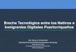 Brecha Tecnológica entre los Nativos e Inmigrantes ...files.prociencia2014.webnode.es/200000363-3a01a3afe2/María J... · Metáfora de los Nativos e Inmigrantes Digitales de Marc