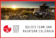 QUIJOTE TEAM: UNA AVENTURA SOLIDARIA · El Quijote Team financiará con fondos propios, los 10.000 € necesarios para la gasolina, visados, alojamiento, manutención, y vuelos de