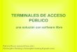 TERMINALES DE ACCESO PÚBLICO - E-LISeprints.rclis.org/8409/1/TERMINALES.pdf · Ventajas técnicas Centraliza las configuraciones y mantenimiento a un único punto (servidor central)