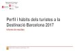 Perfil i hàbits dels turistes a la Destinació Barcelona 2017 · Informe de resultats FITXA TÈCNICA (1/2) ÀMBIT Destinació Barcelona. ... (11,4%) i l’Alberg juvenil (10,2%)