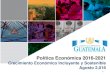Política Económica 2016-2021tbinternet.ohchr.org/Treaties/CERD/Shared Documents/GTM... · 2017. 12. 27. · Supuesto de los Escenarios En el supuesto de que la Productividad Total