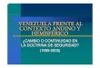 VENEZUELA FRENTE AL CONTEXTO ANDINO Y ......CONCEPTOS DE SEGURIDAD En los últimos 10 años el debate ha tenido dos etapas: 1994-2001: Concepción amplia. Incorpora nuevos temas y