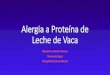 Alergia a Proteína de Leche de Vaca - Neo Puerto Montt · 2019. 8. 20. · Introducción •La alergia a proteína de leche de vaca (APLV) es una reacción adversa que surge de una