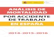 ANÁLISIS DE MORTALIDAD...Análisis de la mortalidad por accidente de trabajo en España 2014 -2015 - 2016 5 1. PROYECTO “ANÁLISIS DE LA MORTALIDAD EN ESPAÑA POR ACCIDENTE DE TRABAJO”