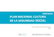 PROPUESTA PLAN NACIONAL CULTURA...PROPUESTA PLAN NACIONAL CULTURA DE LA SEGURIDAD SOCIALViceministerio de Protección Social 2018