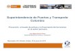 Superintendencia de Puertos y Transporte Colombia 2014... · 2014. 7. 2. · Superintendencia de Puertos y Transporte Colombia Prevención al lavado de activos y la financiación