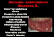 Immune- autoimmune diseases II. - Semmelweis …...recurring oral ulcers, recurring genital ulcers, Eye involvement. The highest incidence in: eastern Asia ... • candidiasis, and