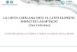 LA COSTA CATALANA SOTA EL CANVI CLIMÀTIC IMPACTES I … · 2016. 1. 14. · la costa catalana sota el canvi climÀtic impactes i adaptaciÓ (3er informe) a. sanchez-arcilla, j. p