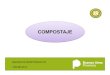 COMPOSTAJE · 2018. 6. 14. · • El compostaje se define como una técnica que imita a la naturaleza de forma acelerada, controlando varios parámetros. RESIDUOS ORGANICOS TRANSFORMACIÓN