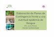 Elaboración de Planes de Contingencia dengue · 2020. 2. 17. · 1. Educación para la salud e información a los usuarios 2. Plan de capacitación 3. Contención en territorio 4
