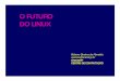 O FUTURO DO LINUX - Dicas-L · 2007. 1. 7. · • Sistemas Unix possuem uma reputação de funcionar ininterruptamente por anos a fio, característica extremamente desejável por