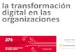 la transformación digital en las organizaciones · 2017. 7. 10. · la transformación digital en las organizaciones genís roca @genisroca Sitges, 6 de julio de 2017