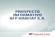 Prospecto Informativo AFP Habitat S.A. · 2020. 6. 5. · Prospecto Informativo AFP Habitat S.A. ... Socioeconómica de Proyectos de la Pontificia Universidad Católica de Chile,