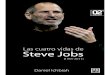 Las cuatro vidas de Steve Jobs€¦ · El espejo roto de la inocencia ... En 1977 experimentó una metamorfosis asombrosa. ... ironías de la historia, le toco acudir al rescate de