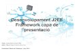 New Desenvolupament J2EE de framework de capa deopenaccess.uoc.edu/webapps/o2/bitstream/10609/22521/8... · 2017. 10. 4. · PFC Frameworks de Presentació J2EE - UOC Miguel A. Lorenzo