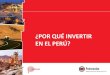 New ¿POR QUÉ INVERTIR EN EL PERÚ? · 2015. 11. 2. · Fuente: Banco Central de Reserva del Perú y Adex Exportaciones no tradicionales (Millones de US$) 3 veces Principales socios