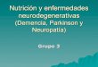 Nutrición y enfermedades neurodegenerativas · Nutrición y enfermedades neurodegenerativas (Demencia, Parkinson y Neuropatía) Grupo 3 . Planteamiento Malnutrición Enfermedades
