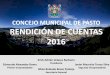 Presentación de PowerPoint - Concejo Municipal de Pasto · Rendición de Cuentas 2016 COMUNIDAD El Concejo de Pasto en esta vigencia 2016 estuvo comprometido con la comunidad para