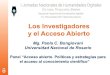 Los Investigadores y el Acceso Abierto · 2017. 2. 19. · PROYECTOS DE INVESTIGACIÓN • “El acceso abierto al conocimiento científico en Argentina. Estado de la cuestión y