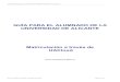 GUÍA PARA EL ALUMNADO DE LA UNIVERSIDAD DE ALICANTE · 2016. 7. 8. · Guía de matriculación para el alumnado de la Universidad de Alicante. Curso 2016-17 Servicio de Gestión